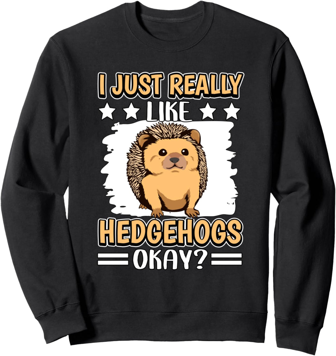 I Just Really Like Hedgehogs Igel Sweatshirt