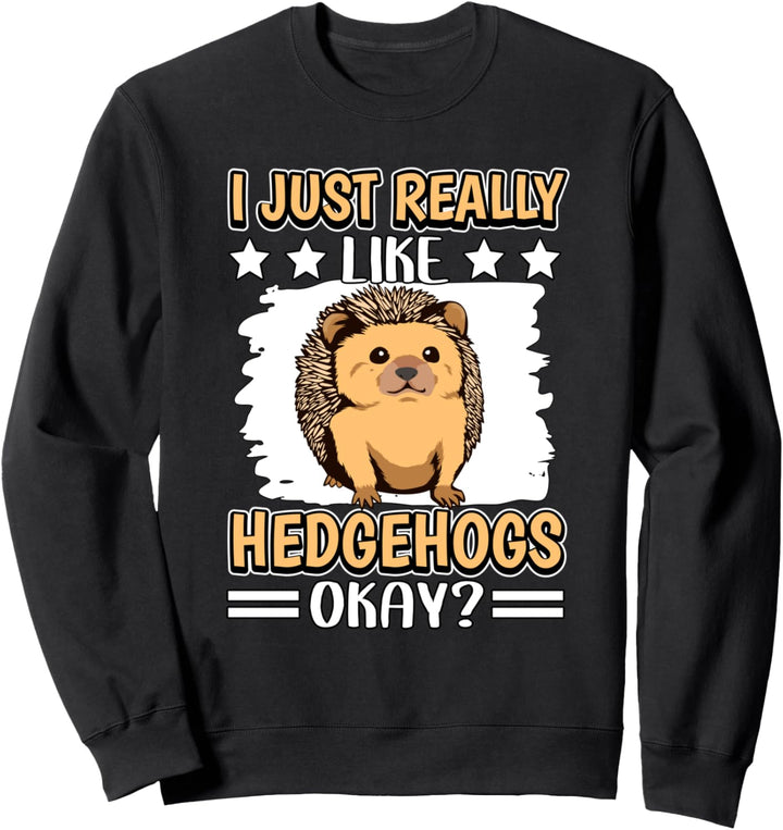 I Just Really Like Hedgehogs Igel Sweatshirt