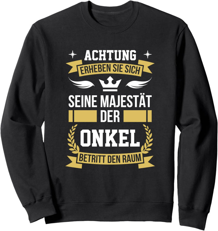 Erheben Sie sich seine Majestät der Onkel betritt den Raum Sweatshirt