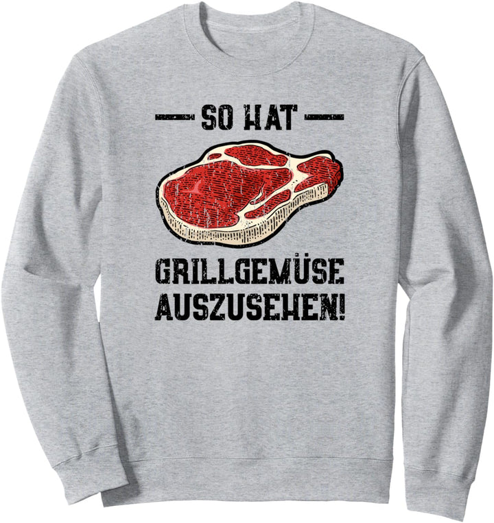 So Hat Grillgemüse Auszusehen - BBQ Sweatshirt