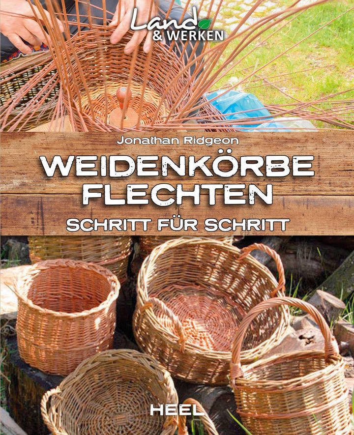 Weidenkörbe flechten Schritt für Schritt: Land & Werken - Die Reihe für Nachhaltigkeit und Selbstver