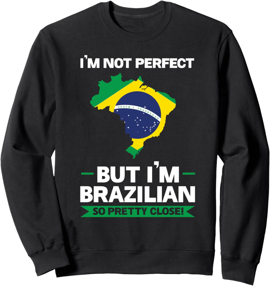Ich bin nicht perfekt, aber ich bin Brasilianer Brazilianer Sweatshirt