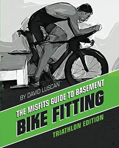 The Misfits Guide to Basement Bike Fitting: Triathlon Edition, Taschenbuch