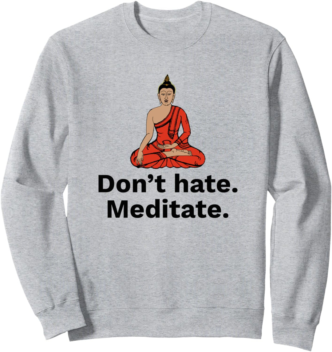 Hasse nicht Buddha zu meditieren Sweatshirt