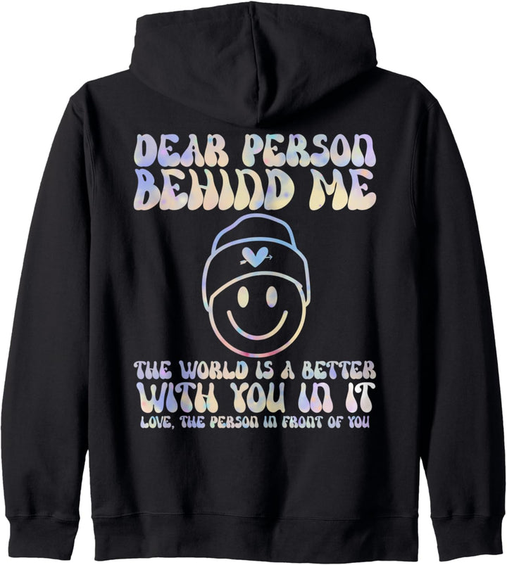 Dear Person Behind Me The World Is A Better Place With You Kapuzenjacke