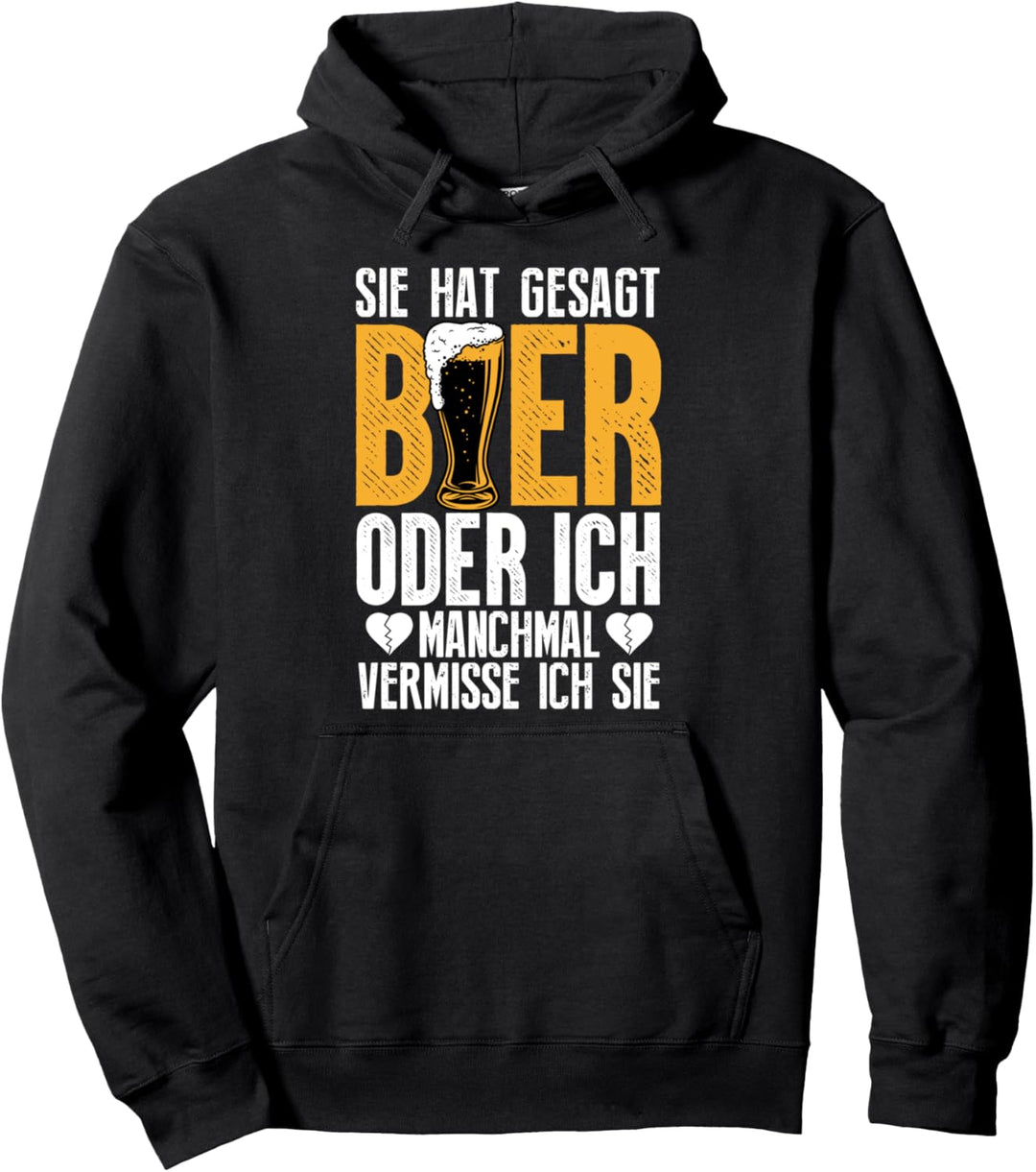 Sie Hat Gesagt Bier Oder Ich Manchmal Vermisse Ich Sie Pullover Hoodie