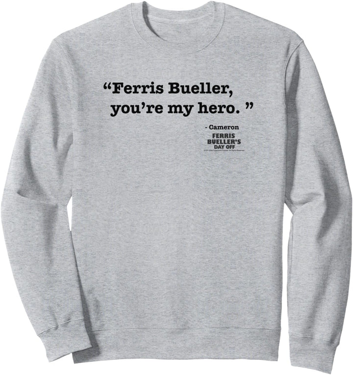 Ferris Bueller You're My Hero Quote Text Sweatshirt