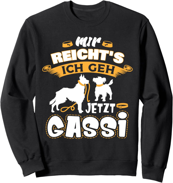 Mir Reicht's Ich geh jetzt Gassi Spruch für Herrchen Hunde Sweatshirt