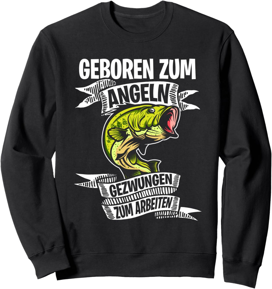 Geboren Zum Angeln Gezwungen Zum Arbeiten Angler Sweatshirt