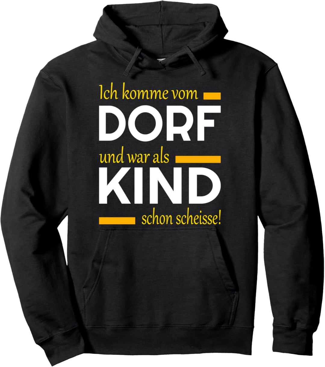 Ich komme vom Dorf und war als Kind schon scheisse - Das Fun Pullover Hoodie