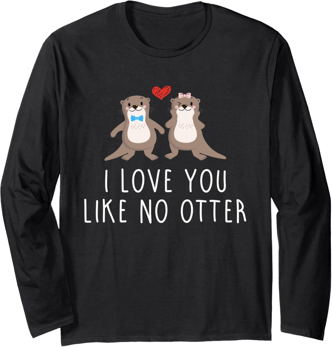 I love you like no Otter Valentinstag Liebe Paar Sprüche Langarmshirt