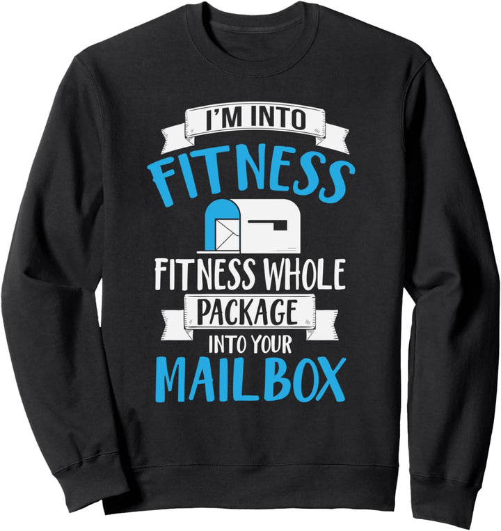 I'm Into Fitness Whole Package Into Your Mailbox Sweatshirt