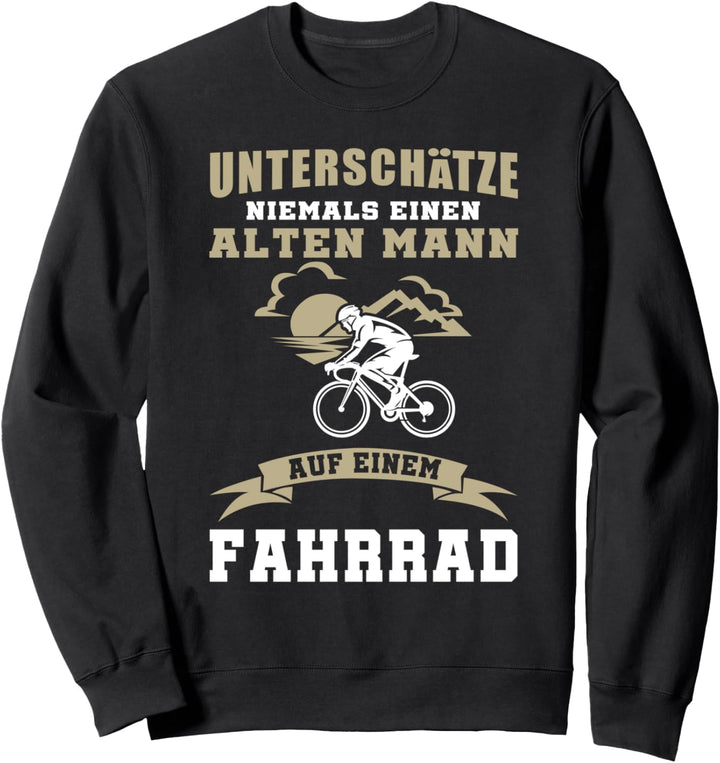 Unterschätze niemals einen alten Mann auf einem Fahrrad Sweatshirt