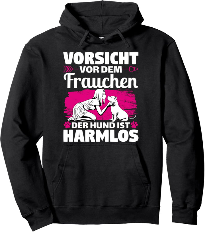 Vorsicht vor dem Frauchen der Hund ist Harmlos Gassi Pullover Hoodie