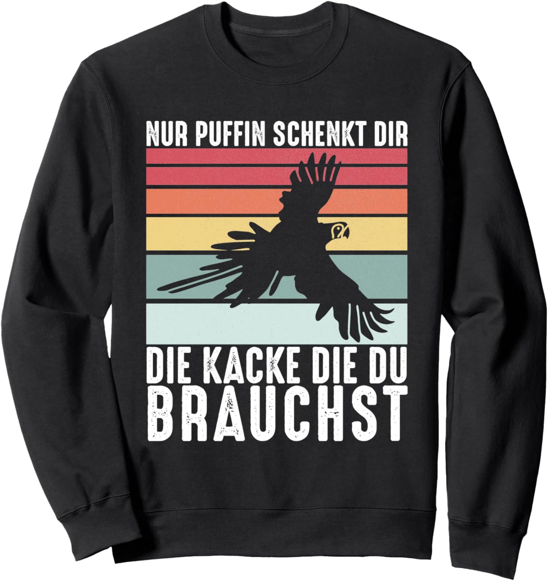 Nur Puffin Schenkt Dir Die Kacke Die Du Brauchst Geschenk Sweatshirt