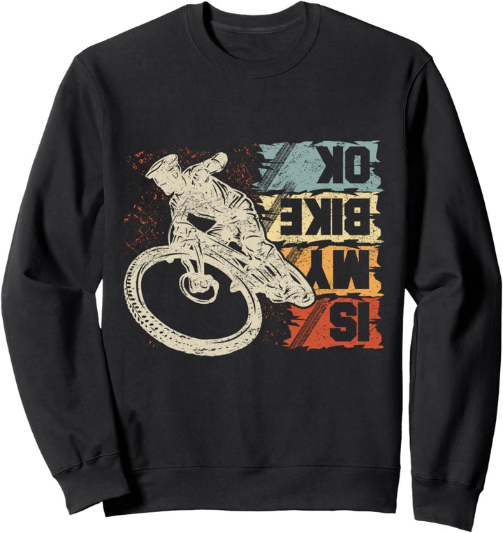 Mountainbiker Geschenk - Is My Bike Ok? Sweatshirt