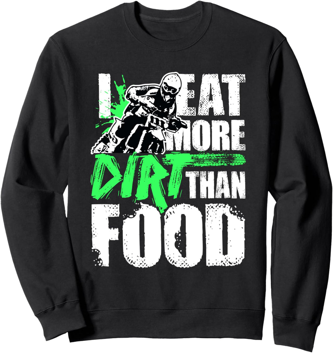 I Eat More Dirt Than Food Dirt Bike Enduro Motocross Sweatshirt