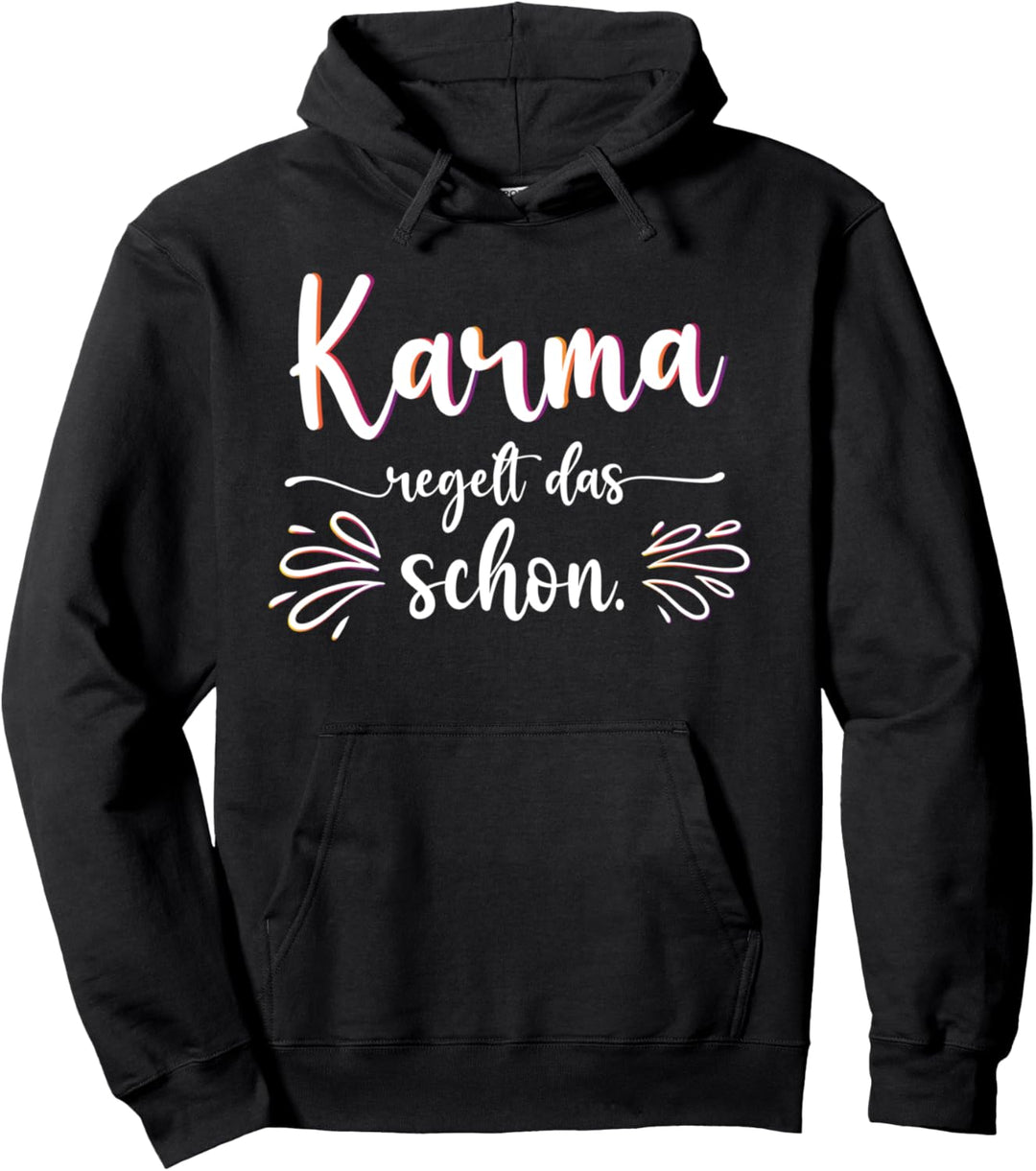 Karma regelt das schon Pullover Hoodie