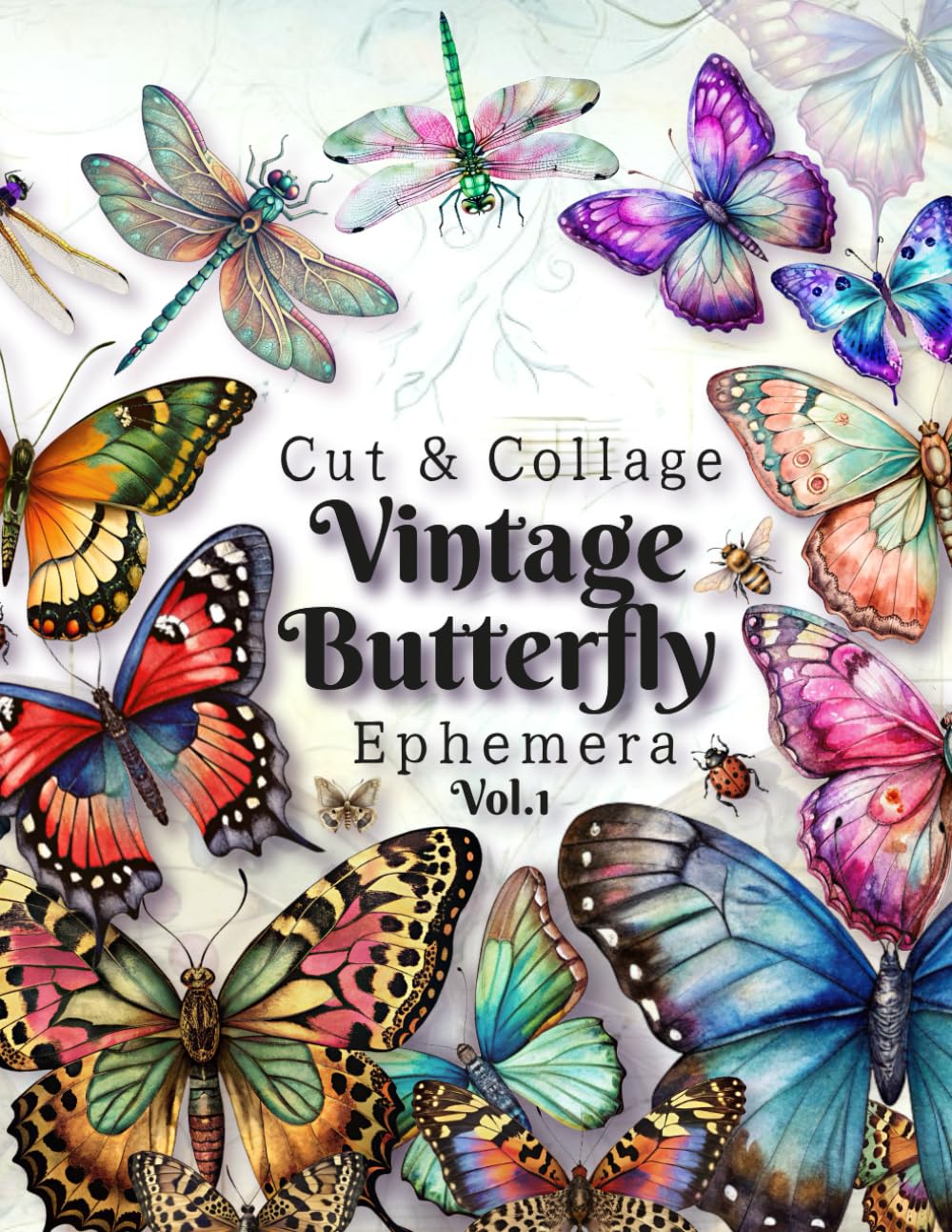 Butterfly & Dragonfly Ephemera Vol.1: Cut and Collage for Junk Journals, Decoupage, Mixed Media & Sc