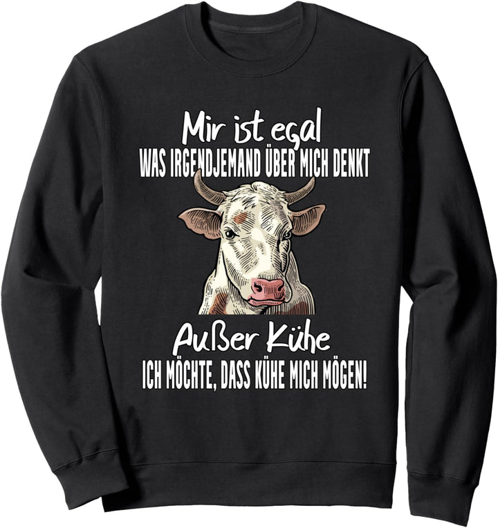 Mir ist egal was irgendjemand über mich denkt ausser Kühe Sweatshirt