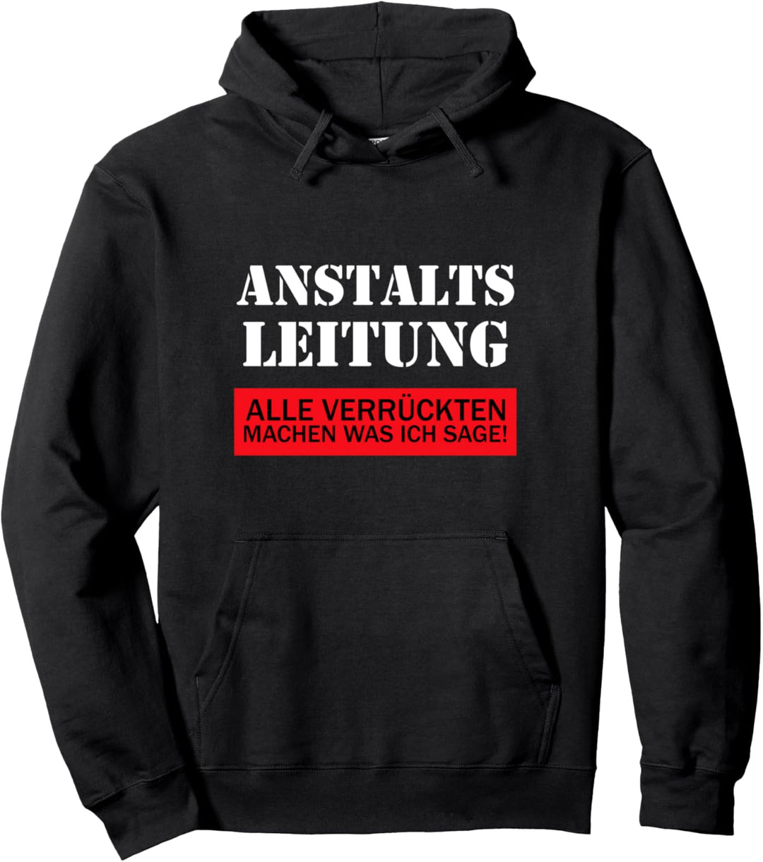 Anstaltsleitung lustige Sprüche Beruf Arbeit Pullover Hoodie