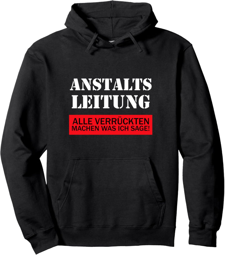 Anstaltsleitung lustige Sprüche Beruf Arbeit Pullover Hoodie