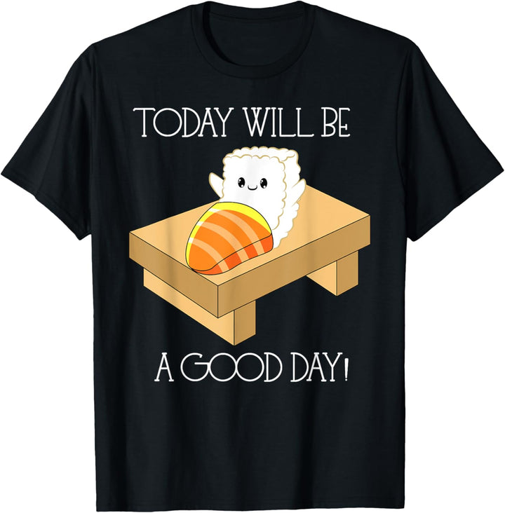 Cute Sushi Nigiri Today Will Be A Good Day Kawaii Anime Jap T-Shirt