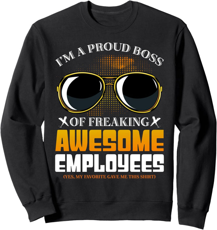 I Am A Proud Boss CEO Chef Unternehmer Startup Manager Sweatshirt