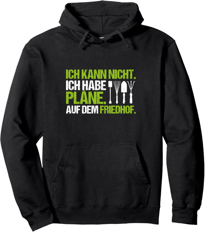 Friedhofsgärtnerei Ich Habe Pläne Friedhofsgärtner Pullover Hoodie