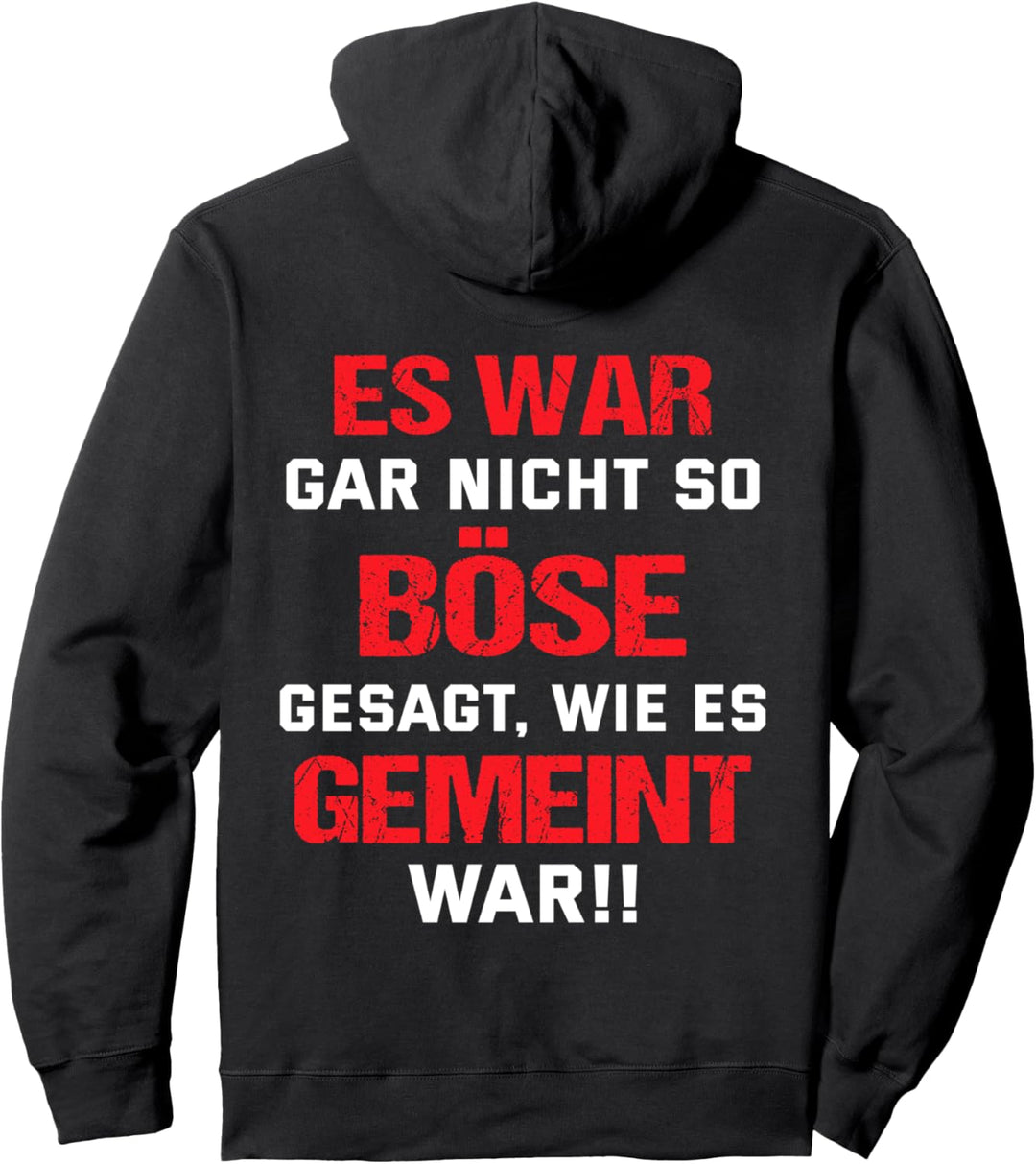 Backprint Es war gar nicht so böse gesagt wie es gemeint war Pullover Hoodie