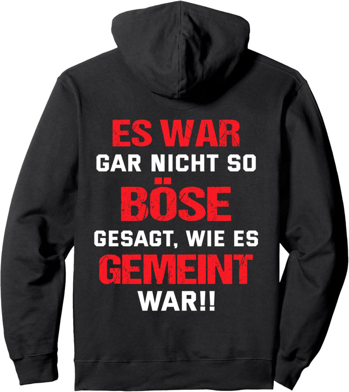 Backprint Es war gar nicht so böse gesagt wie es gemeint war Pullover Hoodie