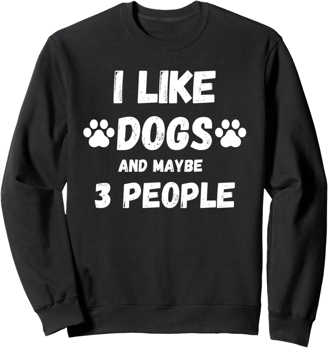 I Like Dogs Coffee And Maybe 3 People Funny Sarcasm Sweatshirt