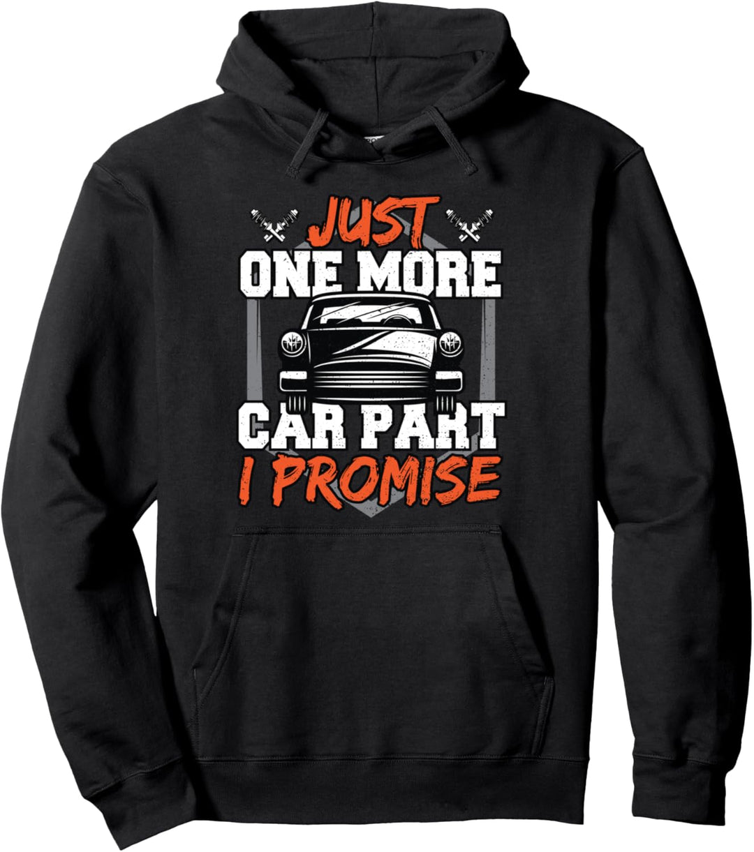 Funny Mechaniker: Just One More Car Part I Promise - Auto Pullover Hoodie