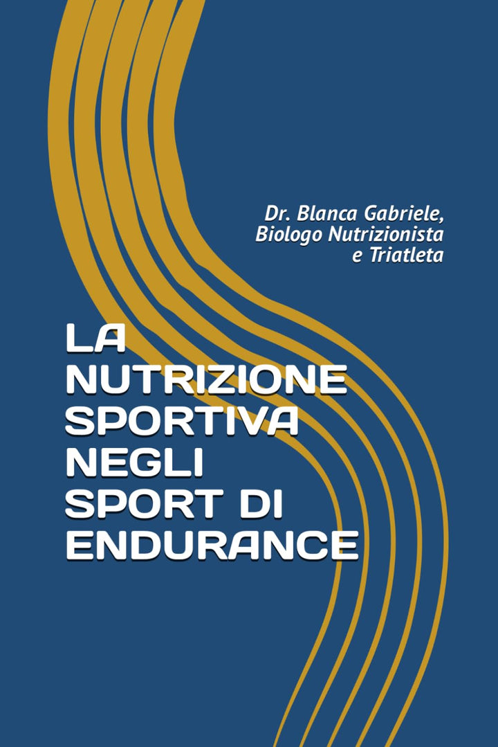 LA NUTRIZIONE SPORTIVA NEGLI SPORT DI ENDURANCE: Dr. Blanca Gabriele, Biologo Nutrizionista e Triatl