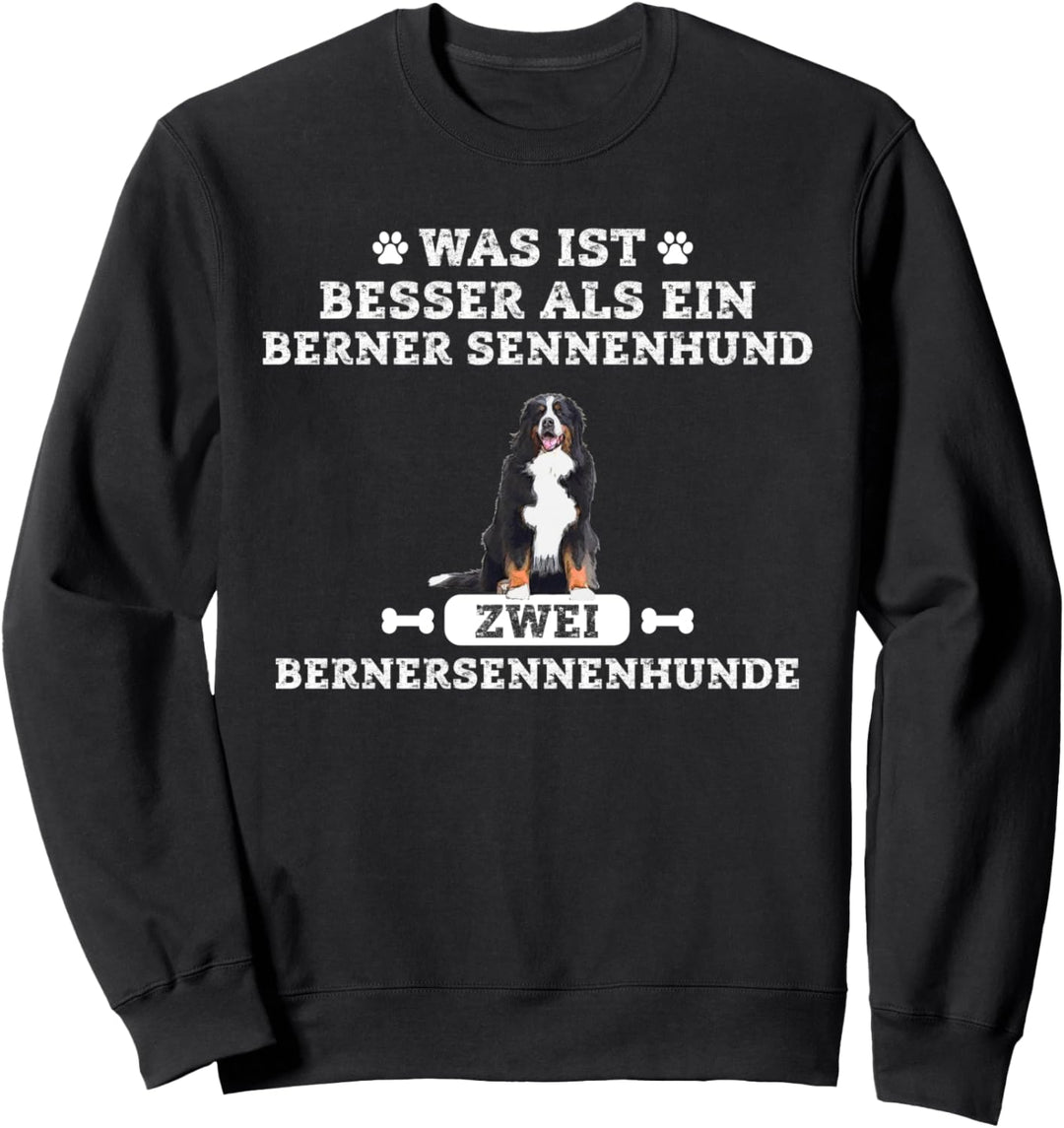Was ist besser als ein Berner - Berner Sennenhund Sweatshirt