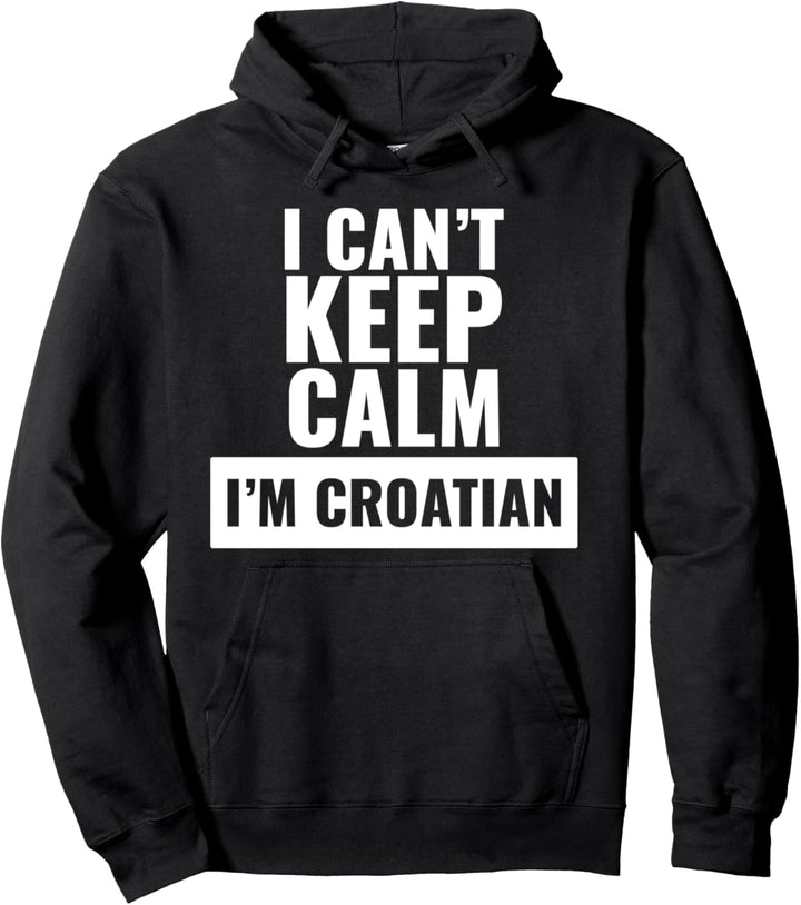 Ich kann nicht ruhig halten, ich bin kroatisch! Pullover Hoodie