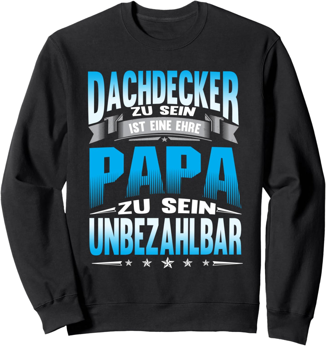Dachdecker zu sein eine Ehre Papa zu sein unbezahlbar Sweatshirt