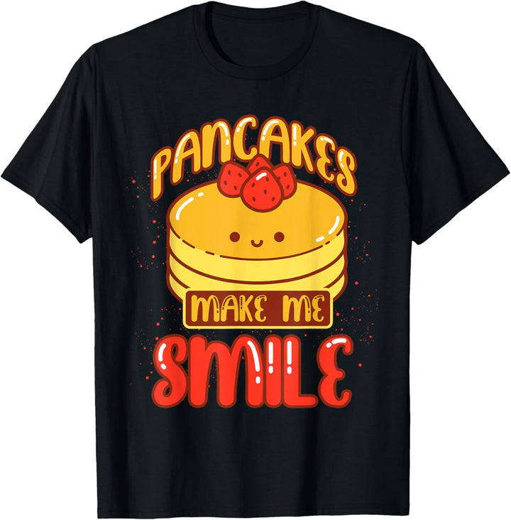 Pancakes Make Me Smile Foodie Pancake Sirup Kawaii Pancake T-Shirt