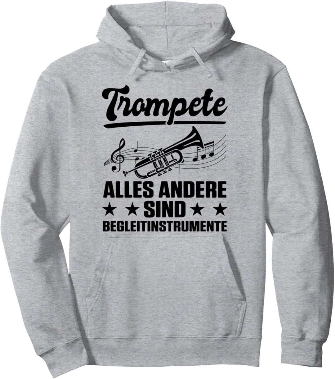 Trompete Alles Andere Sind Begleitinstrumente Blas Musiker Pullover Hoodie
