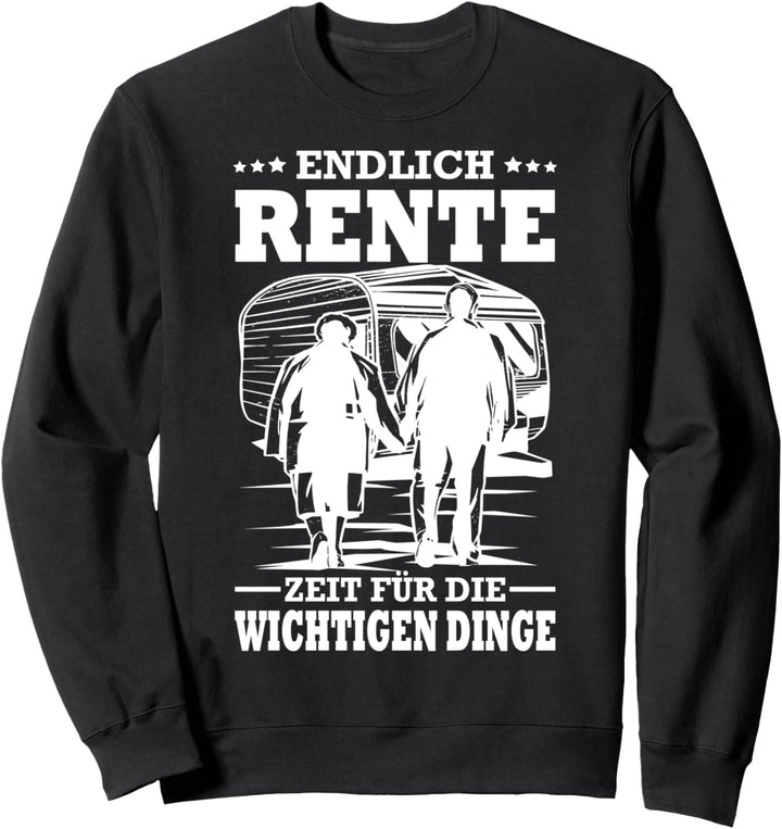 Endlich Rente Zeit Für Die Wichtigen Dinge Camping Wohnwagen Sweatshirt