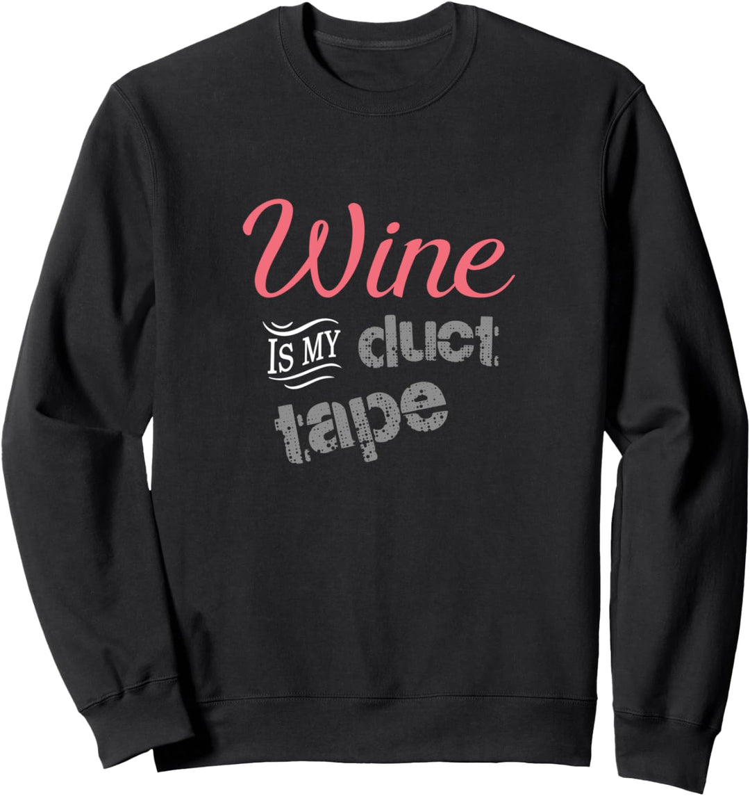 Funny Wine Lovers Pun Wine Is My Duct Tape Damen Sweatshirt