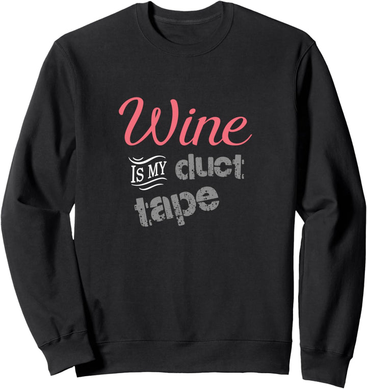 Funny Wine Lovers Pun Wine Is My Duct Tape Damen Sweatshirt