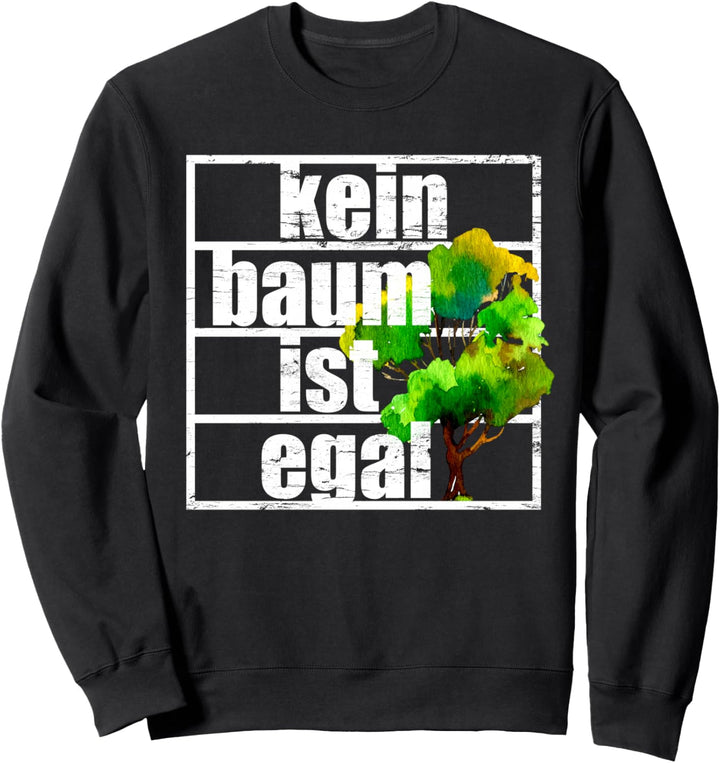 Kein Baum Ist Egal Klimaschutz Fridays Future Umwelt Wald Sweatshirt