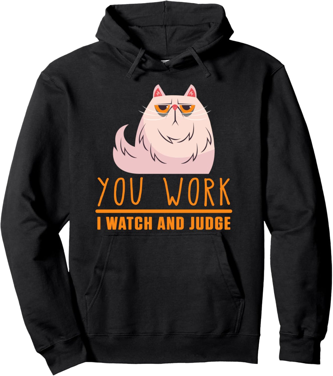 Du Arbeitest Ich Schaue Zu Und Urteile Katze Mieze Tier Pullover Hoodie