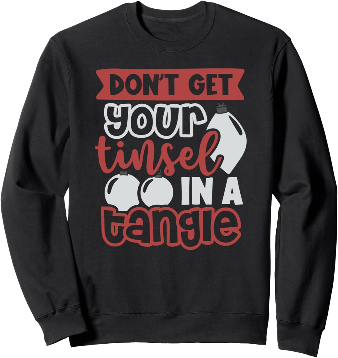 Don't Get Your Lametta In a Tangle Weihnachtsmann Lustiges Weihnachten Sweatshirt