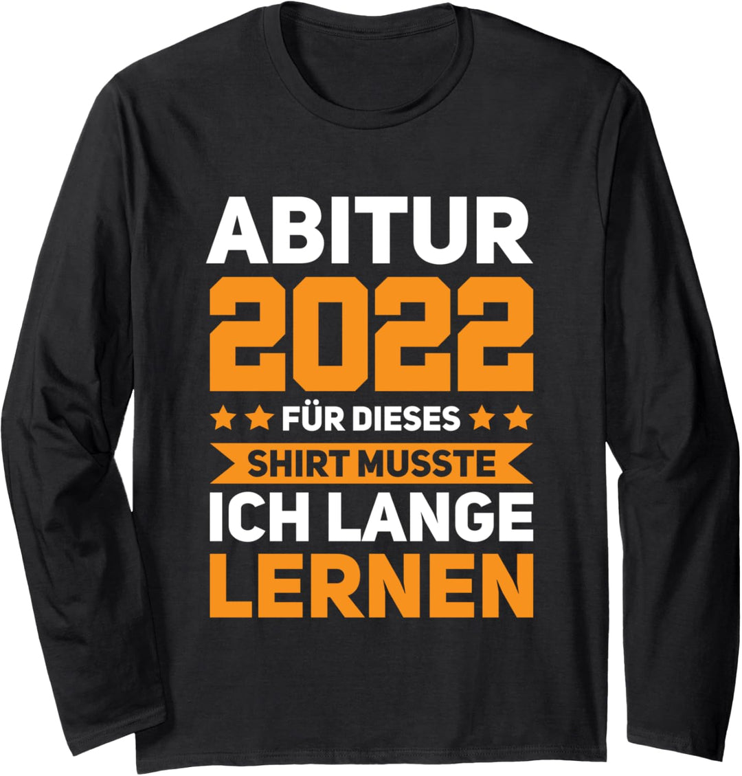 Abitur 2022 Für dieses Shirt Abitur 2022 Abi 2022 Langarmshirt