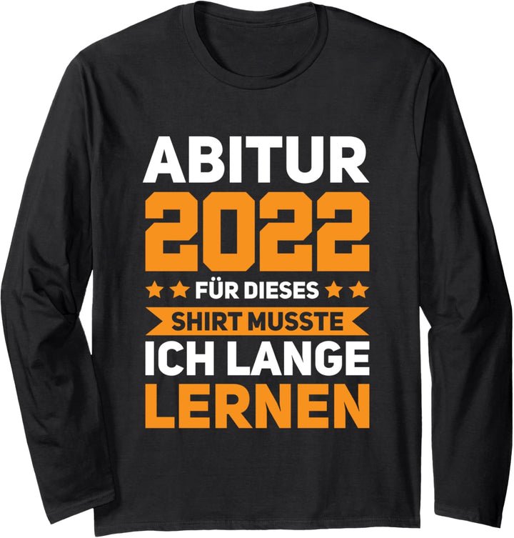 Abitur 2022 Für dieses Shirt Abitur 2022 Abi 2022 Langarmshirt