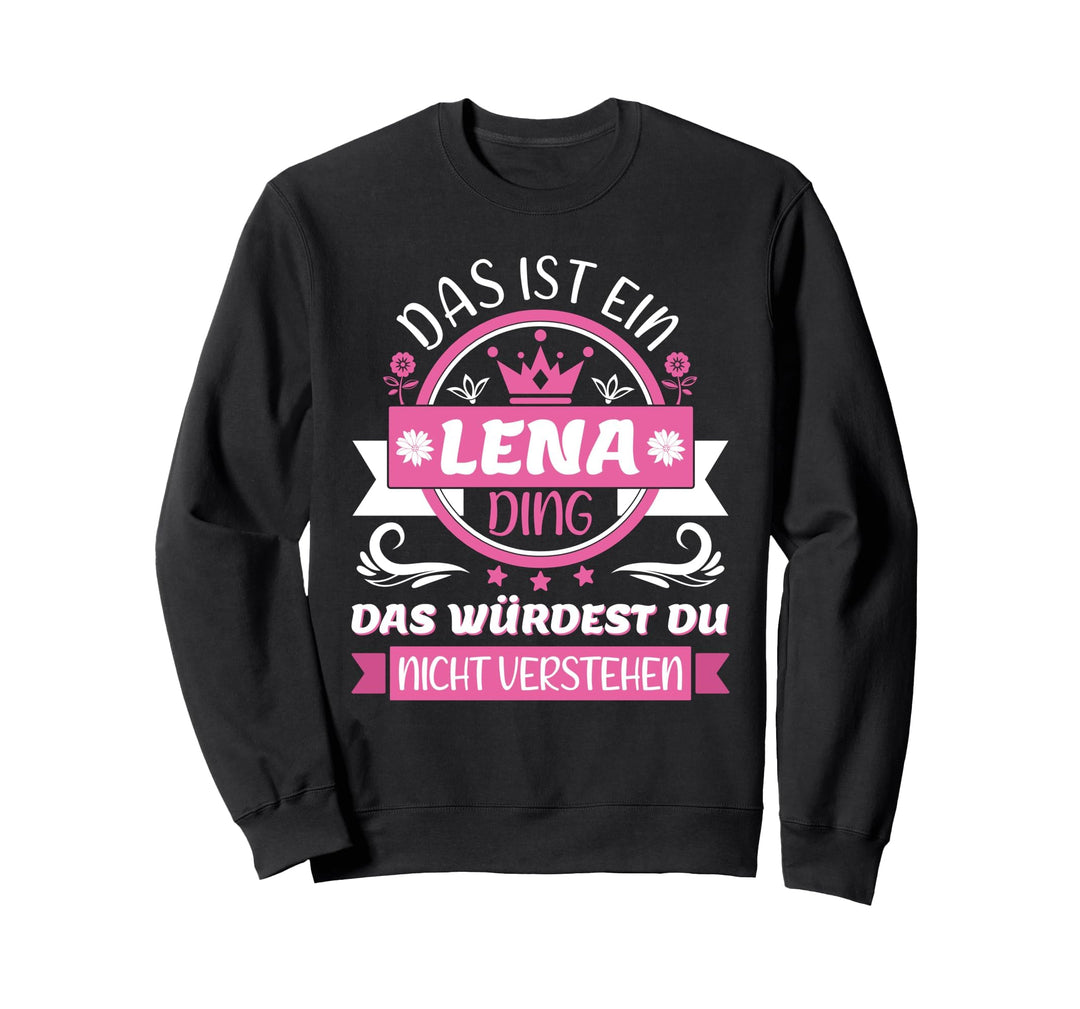 Lena Name Vorname Namenstag - Das ist ein Lena Ding Sweatshirt