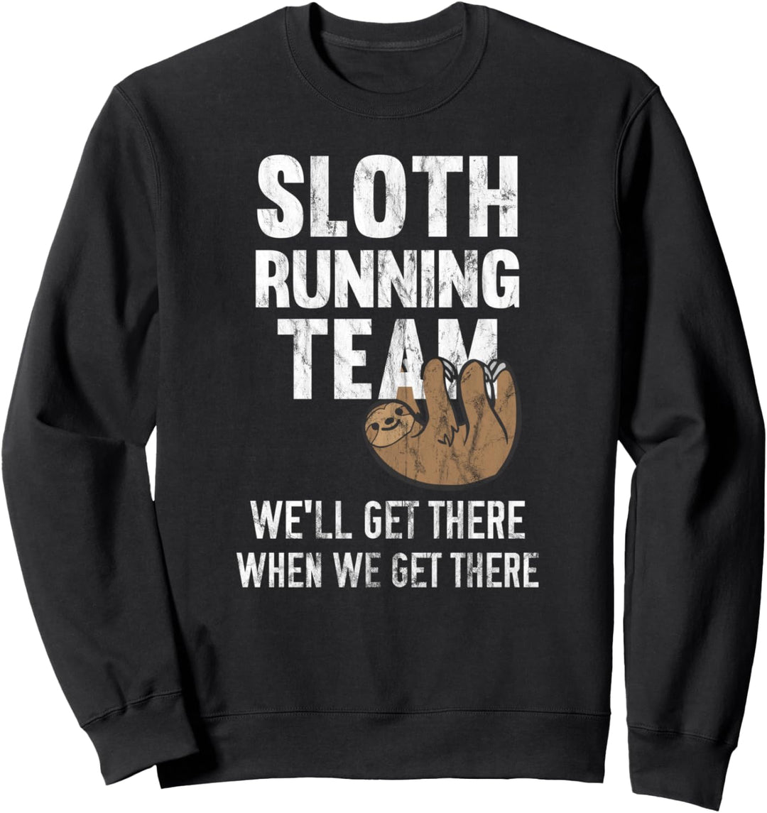 Sloth Running Team We'll Get There When We Get There Sweatshirt