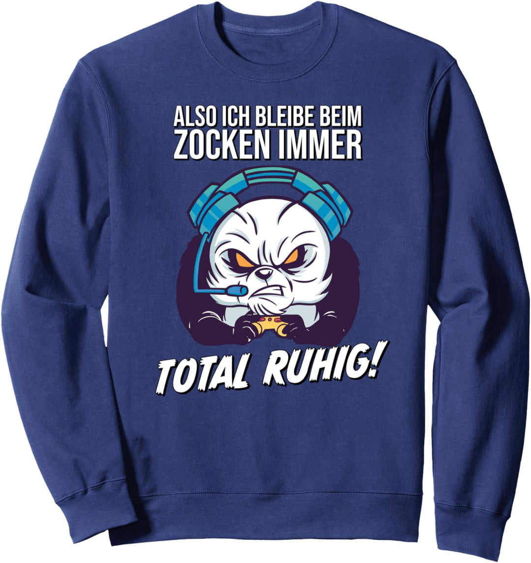 Ich bleibe beim Zocken immer total ruhig I Lustiges Gamer Sweatshirt